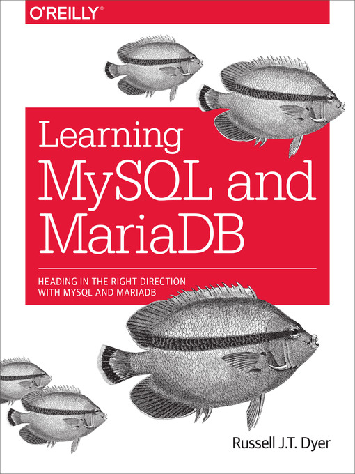 Title details for Learning MySQL and MariaDB by Russell J.T. Dyer - Available